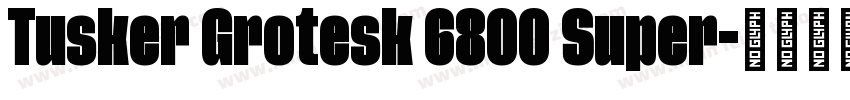 Tusker Grotesk 6800 Super字体转换